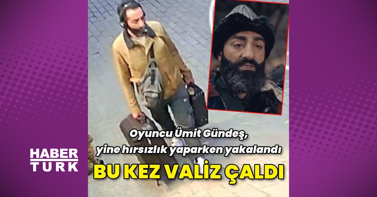 Valiz hırsızlığı yapan kişi oyuncu Ümit Gündeş çıktı